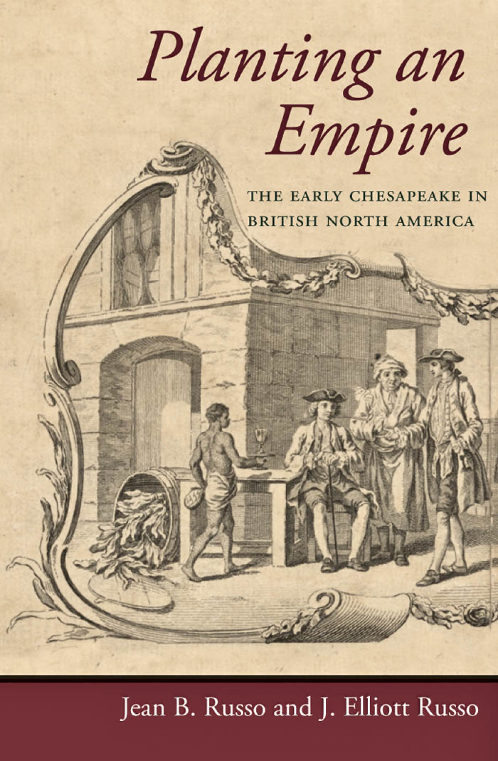 Planting an Empire The Early Chesapeake in British North America
