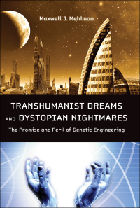 Cover image: Transhumanist Dreams and Dystopian Nightmares 9781421406695