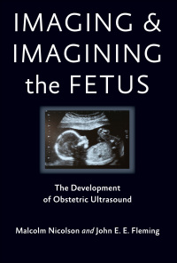 Cover image: Imaging and Imagining the Fetus 9781421407937