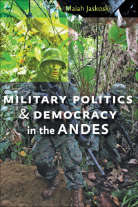 Omslagafbeelding: Military Politics and Democracy in the Andes 9781421409078