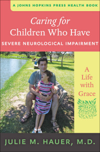 Omslagafbeelding: Caring for Children Who Have Severe Neurological Impairment 9781421409375