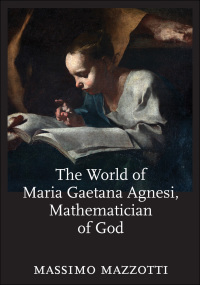 Imagen de portada: The World of Maria Gaetana Agnesi, Mathematician of God 9781421425153