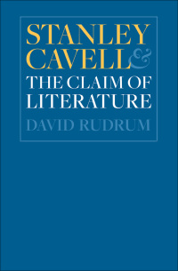 Cover image: Stanley Cavell and the Claim of Literature 9781421410487