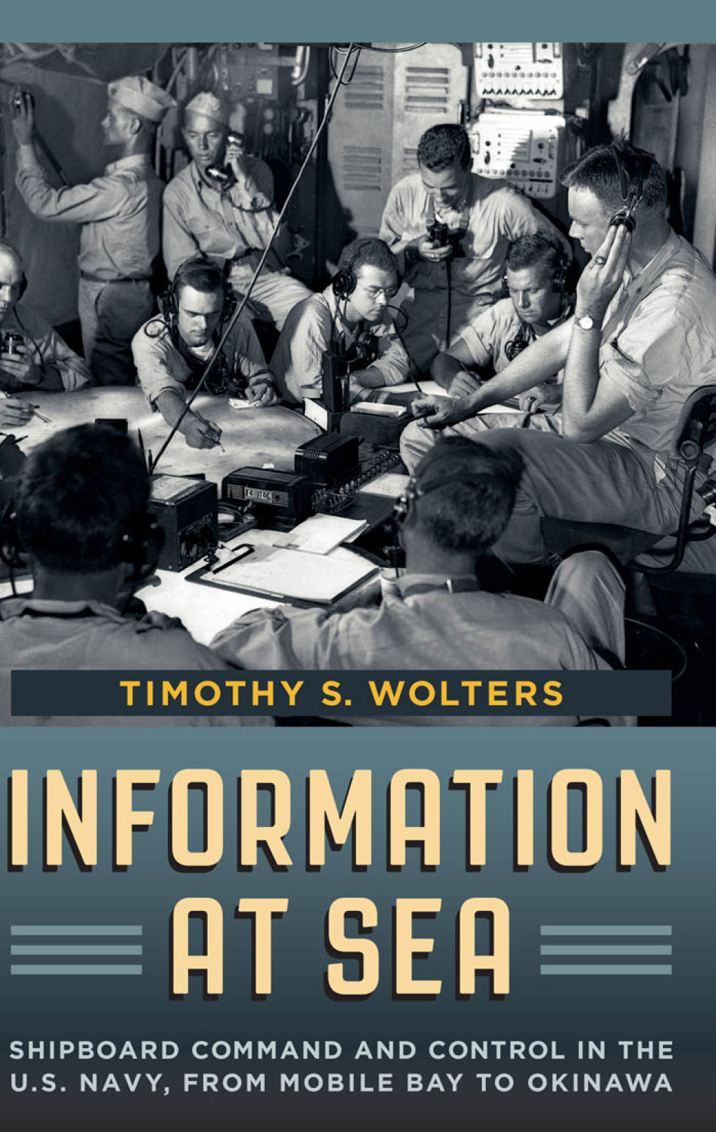 Information at Sea Shipboard Command and Control in the U.S. Navy, from Mobile Bay to Okinawa