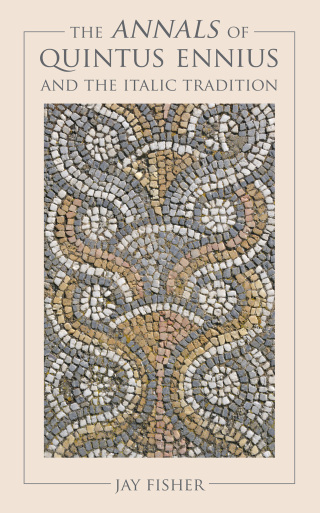 表紙画像: The <I>Annals </I>of Quintus Ennius and the Italic Tradition 9781421411293