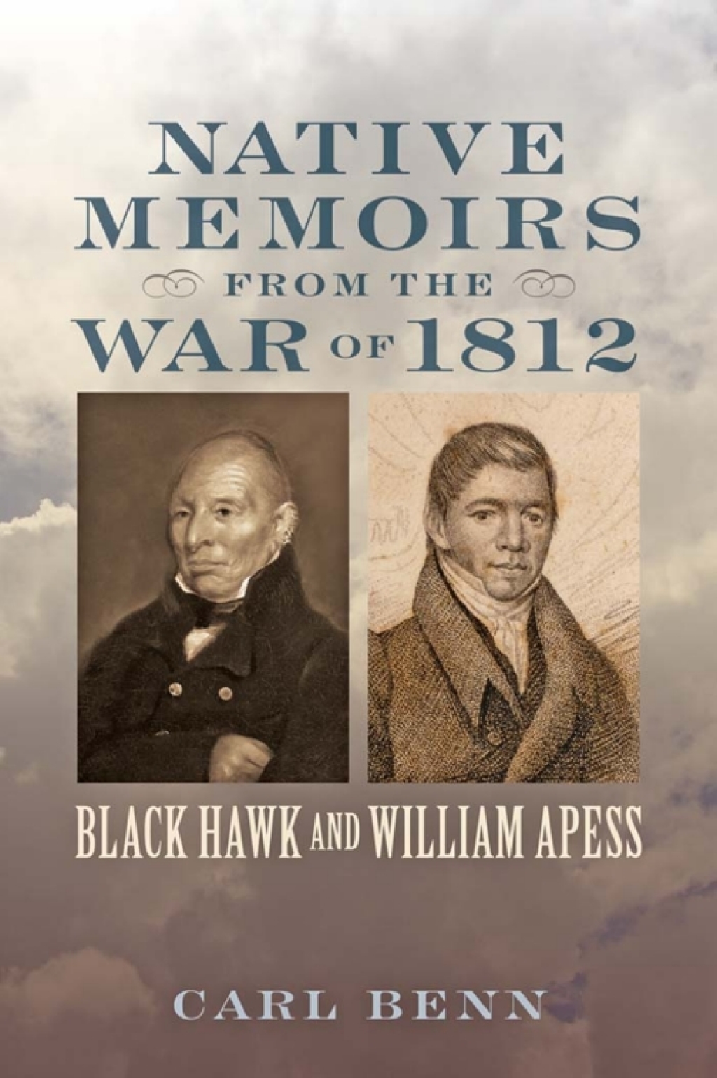 Native Memoirs from the War of 1812 Black Hawk and William Apess