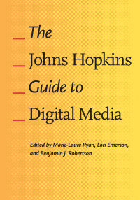 Cover image: The Johns Hopkins Guide to Digital Media 9781421412238