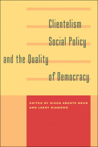 Cover image: Clientelism, Social Policy, and the Quality of Democracy 9781421412290