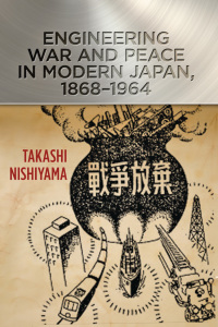 Cover image: Engineering War and Peace in Modern Japan, 1868–1964 9781421412665