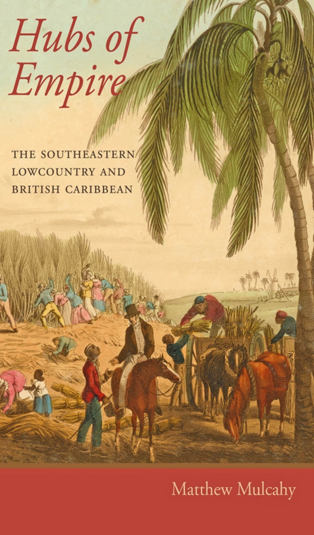Hubs of Empire The Southeastern Lowcountry and British Caribbean