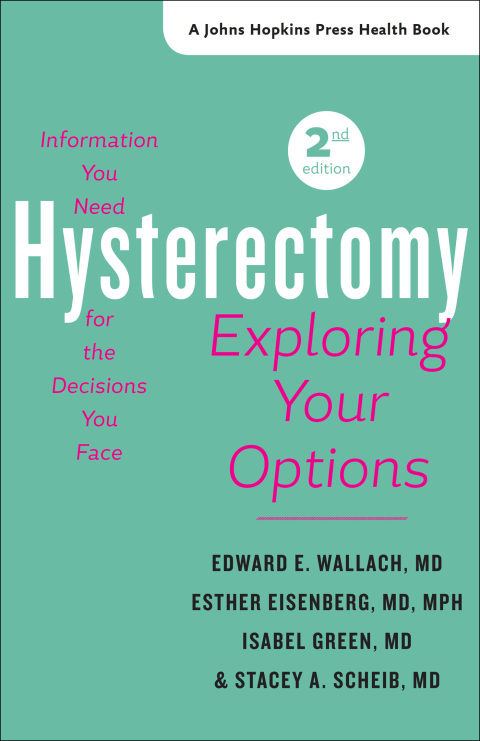 Hysterectomy: Exploring Your Options, The Information You Need for the Decisions You Face, 2nd Edition - FULL INSTANT DOWNLOAD | PDF DOCX EPUB