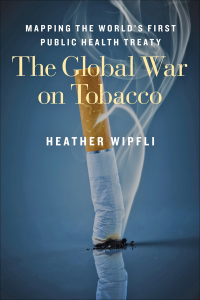 Imagen de portada: The Global War on Tobacco 9781421416830