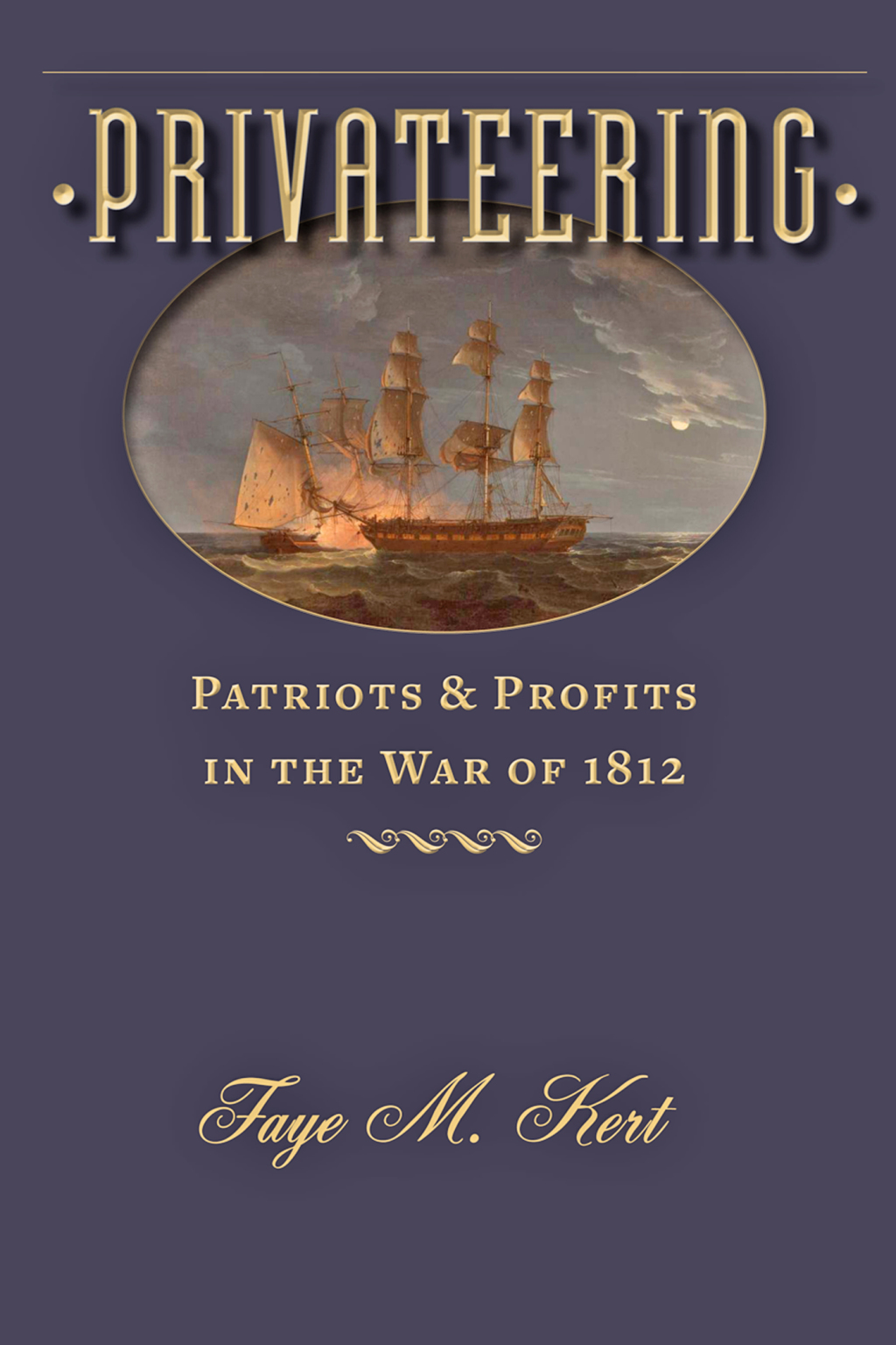 Privateering Patriots and Profits in the War of 1812