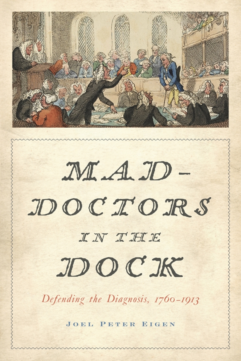 Mad-Doctors in the Dock Defending the Diagnosis 1760–1913