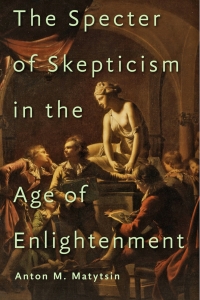 Cover image: The Specter of Skepticism in the Age of Enlightenment 9781421420523