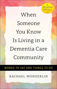 Imagen de portada: When Someone You Know Is Living in a Dementia Care Community 9781421420653