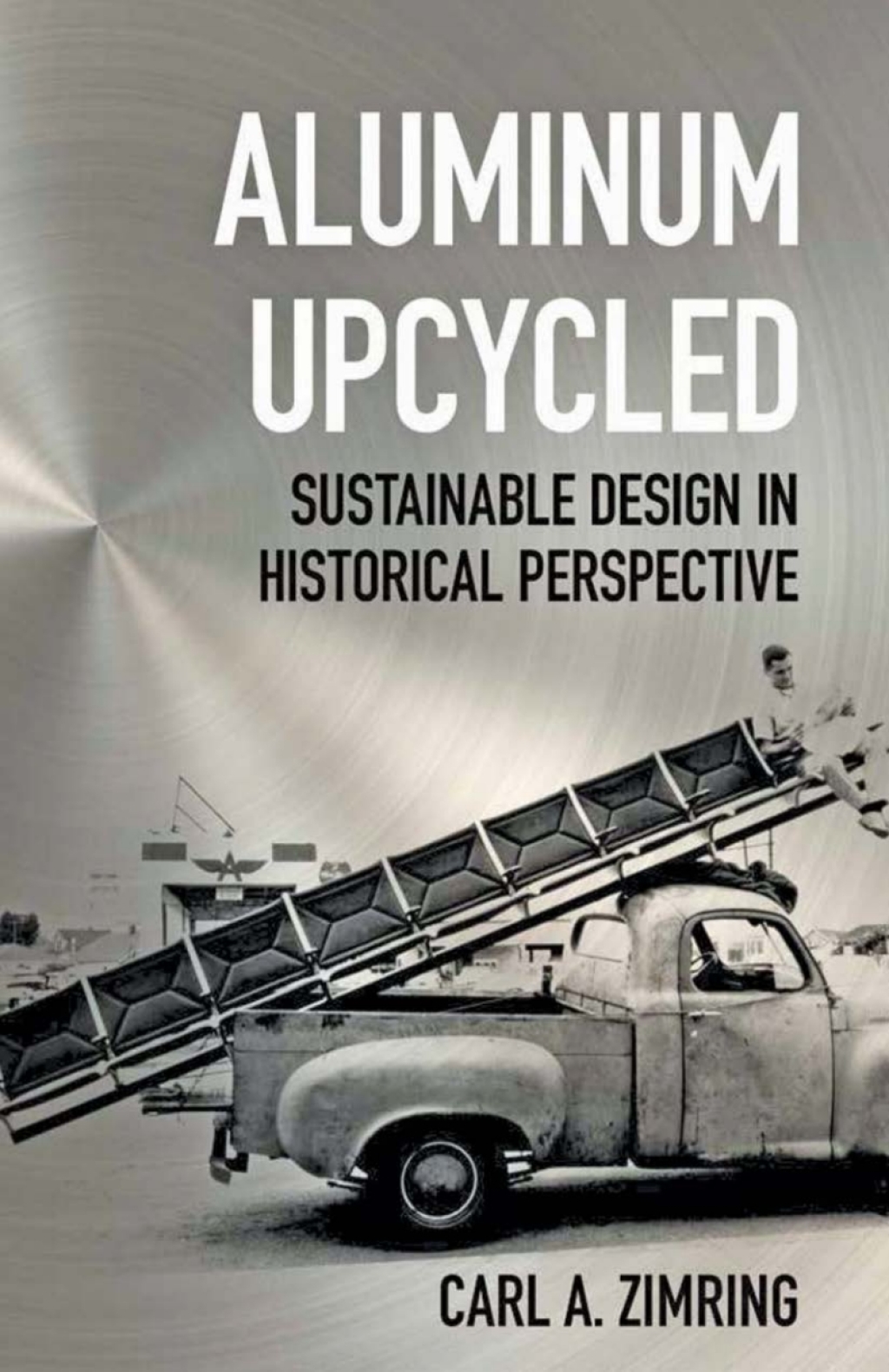 Aluminum Upcycled Sustainable Design in Historical Perspective