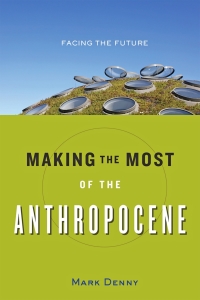 Imagen de portada: Making the Most of the Anthropocene 9781421423005