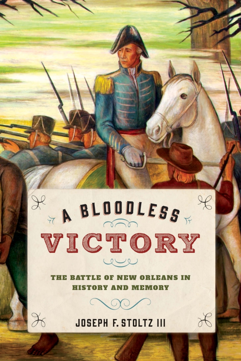 A Bloodless Victory The Battle of New Orleans in History and Memory