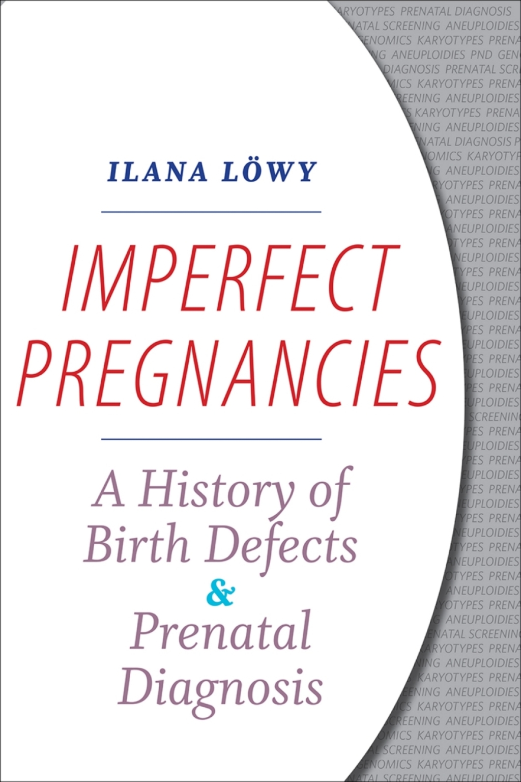 Imperfect Pregnancies A History of Birth Defects and Prenatal Diagnosis