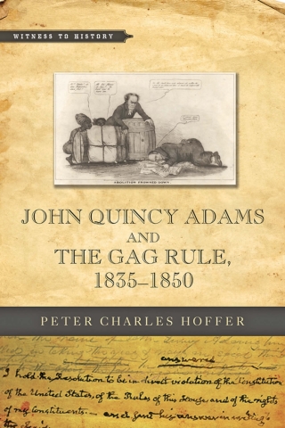 Omslagafbeelding: John Quincy Adams and the Gag Rule, 1835–1850 9781421423876