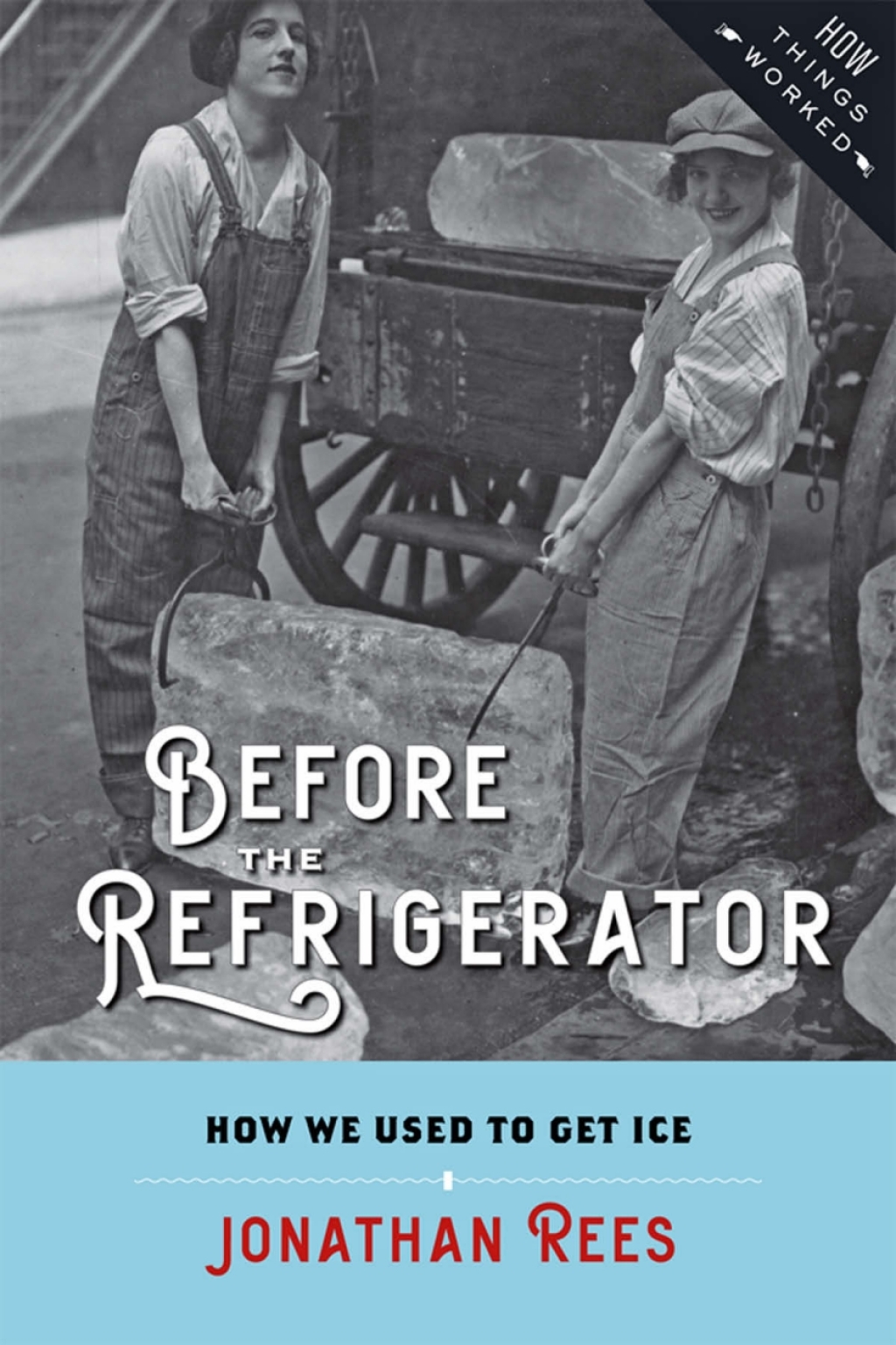 Before the Refrigerator How We Used to Get Ice