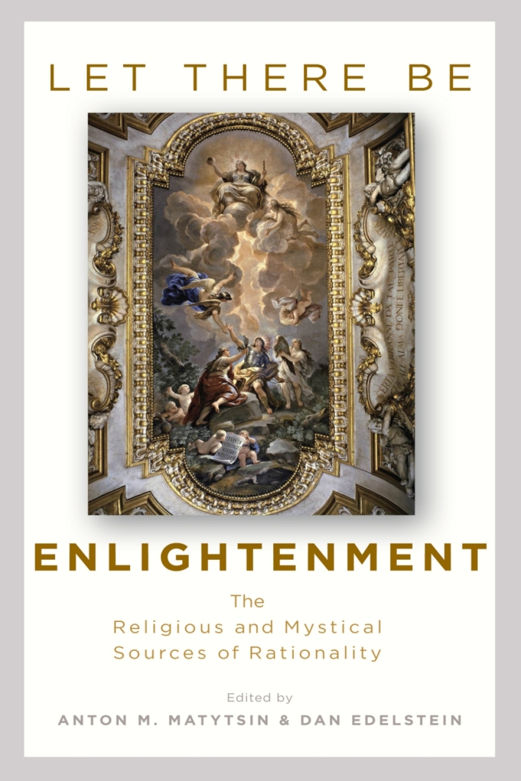 Let There Be Enlightenment The Religious and Mystical Sources of Rationality