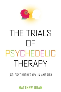 Cover image: The Trials of Psychedelic Therapy 9781421426204