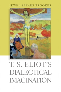 Cover image: T. S. Eliot's Dialectical Imagination 9781421426525