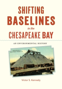 Cover image: Shifting Baselines in the Chesapeake Bay 9781421426549