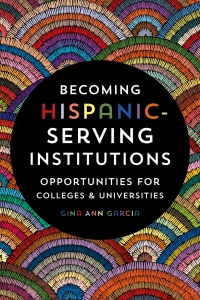 Cover image: Becoming Hispanic-Serving Institutions 9781421427379