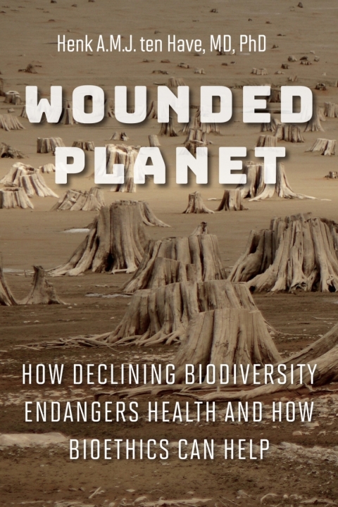 Wounded Planet: How Declining Biodiversity Endangers Health and How Bioethics Can Help - FULL INSTANT DOWNLOAD | PDF DOCX EPUB