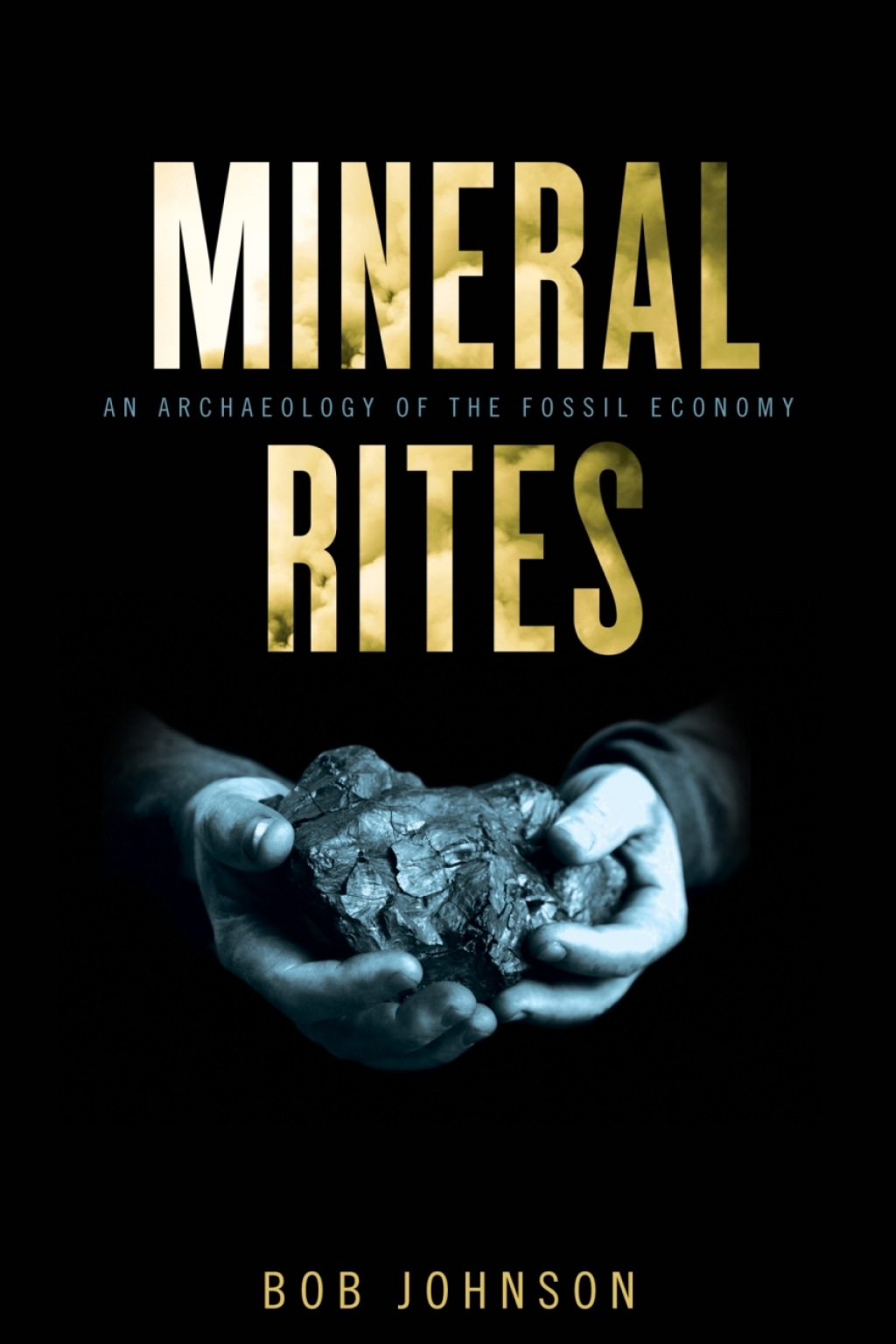 Mineral Rites An Archaeology of the Fossil Economy