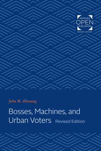 Imagen de portada: Bosses, Machines, and Urban Voters 2nd edition 9781421430324