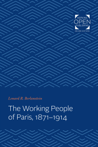 Imagen de portada: The Working People of Paris, 1871-1914 9781421430379
