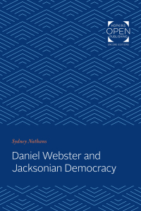 Titelbild: Daniel Webster and Jacksonian Democracy 9781421430539