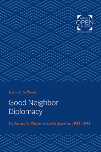 Cover image: Good Neighbor Diplomacy 9781421431345