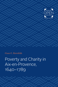 Cover image: Poverty and Charity in Aix-en-Provence, 1640-1789 9781421431994