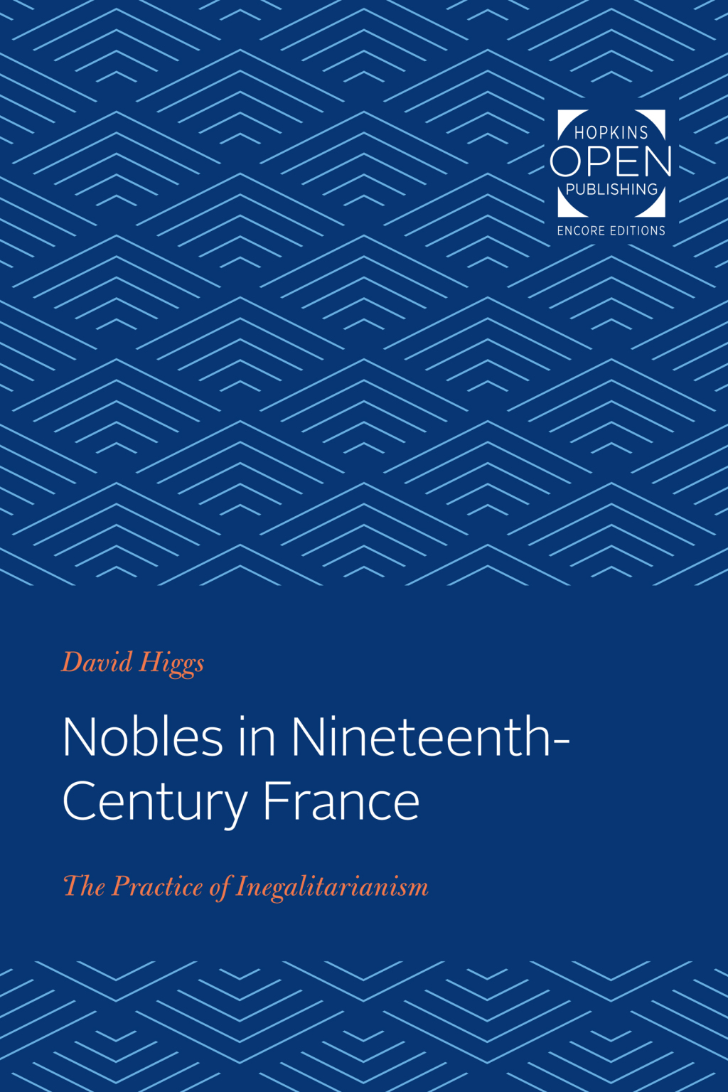 Nobles in Nineteenth-Century France The Practice of Inegalitarianism