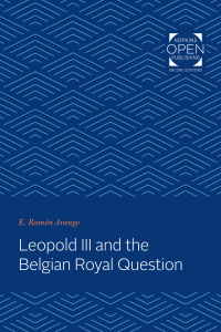 Cover image: Leopold III and the Belgian Royal Question 9781421434674