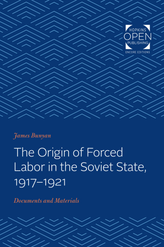 Cover image: The Origin of Forced Labor in the Soviet State, 1917-1921 9781421436609