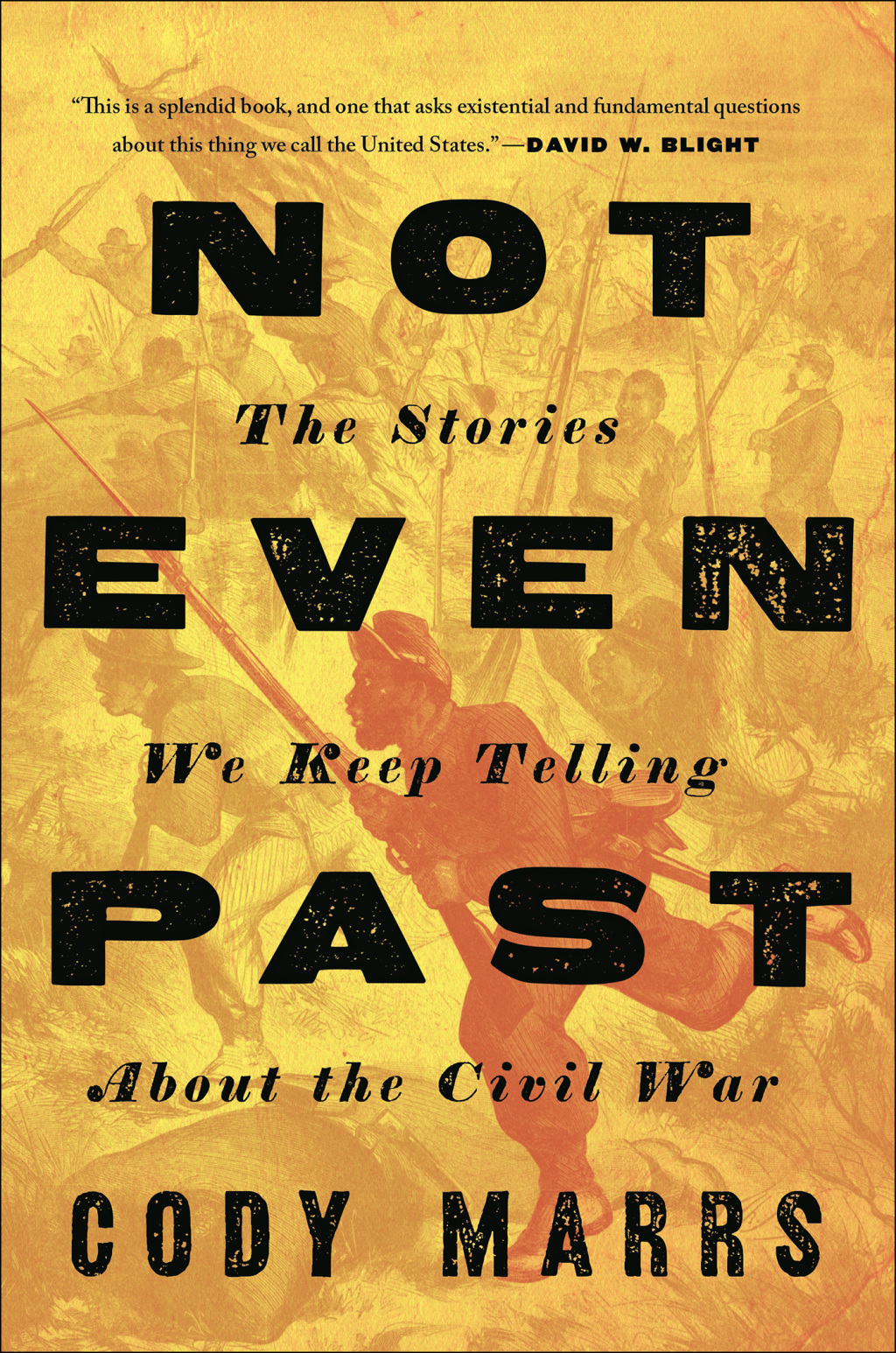 Not Even Past The Stories We Keep Telling about the Civil War