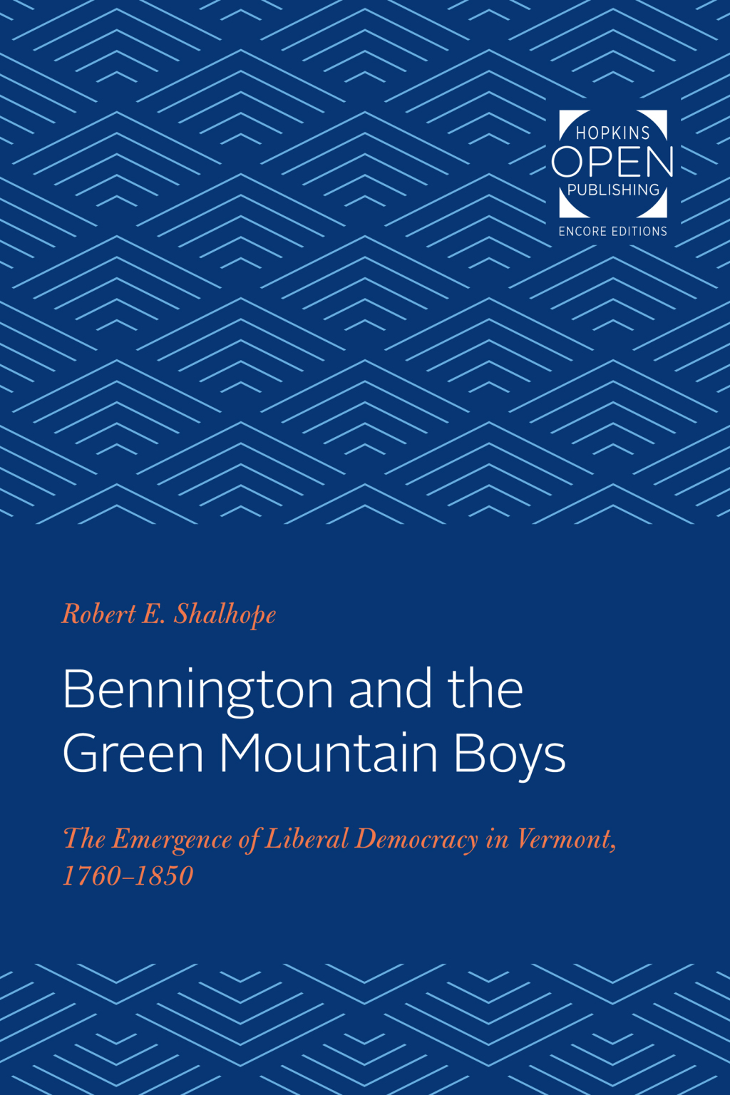 Bennington and the Green Mountain Boys The Emergence of Liberal Democracy in Vermont, 1760-1850