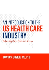 Cover image: An Introduction to the US Health Care Industry 9781421438825