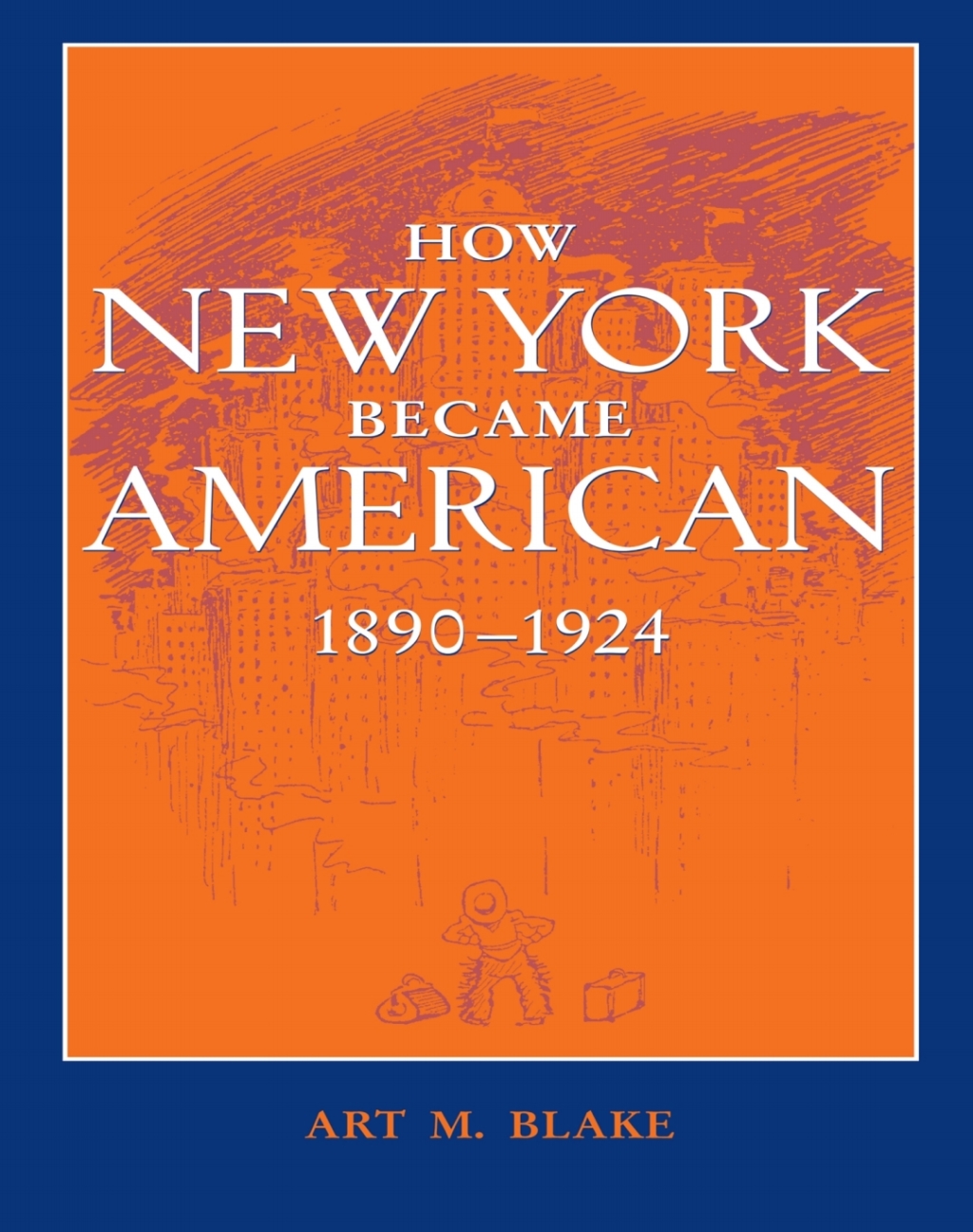 How New York Became American, 1890–1924 2nd Edition