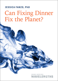 Omslagafbeelding: Can Fixing Dinner Fix the Planet? 9781421441122