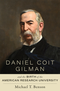 Cover image: Daniel Coit Gilman and the Birth of the American Research University 9781421444161