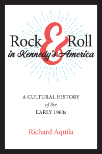 Omslagafbeelding: Rock & Roll in Kennedy's America 9781421444987