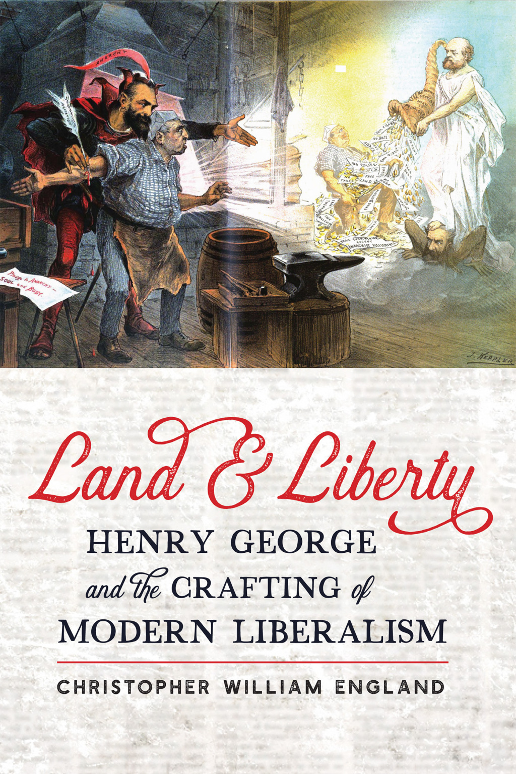 Land and Liberty Henry George and the Crafting of Modern Liberalism