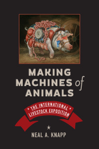 Cover image: Making Machines of Animals 9781421446554